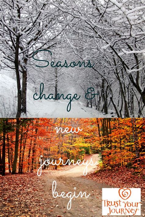 Seasons Change Seasons Change Quotes Changing Seasons Journey