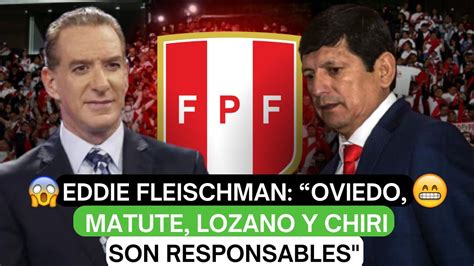 📣eddie Fleischman Oviedo Matute Lozano Y Chiri Son Responsables