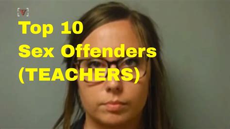 Top 10 Teacher Sex Offenders Epic Youtube