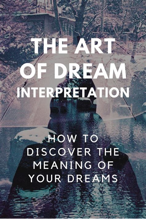 The Art Of Dream Interpretation How To Discover The Meaning Of Your