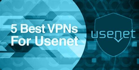 The Best Usenet Vpns 2024 Add A Vpn To Your Usenet Account