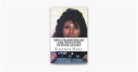 ‎drug Crazed Killer The True Story Of Rosie Alfaro En Apple Books