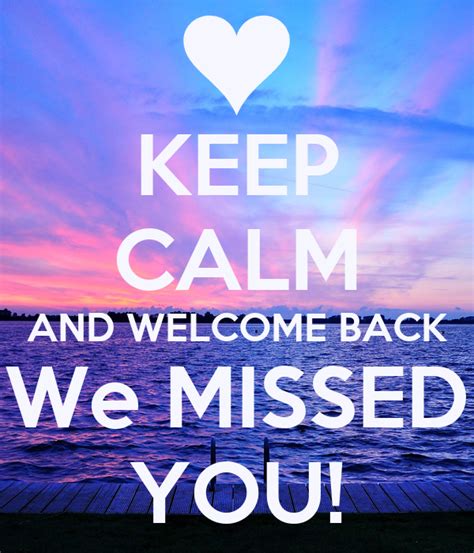 Keep Calm And Welcome Back We Missed You Poster Lise Keep Calm O Matic