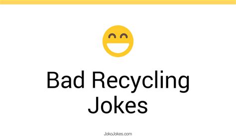 1 Bad Recycling Jokes That Will Make You Laugh Out Loud
