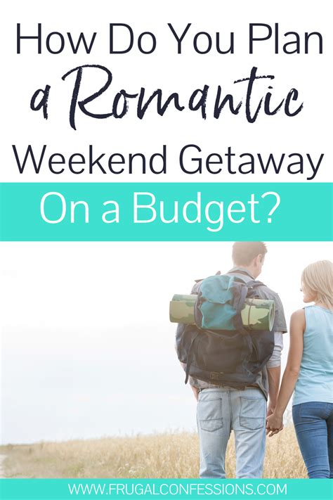16 cheap weekend getaway tips save on a weekend getaway cheap weekend getaways romantic