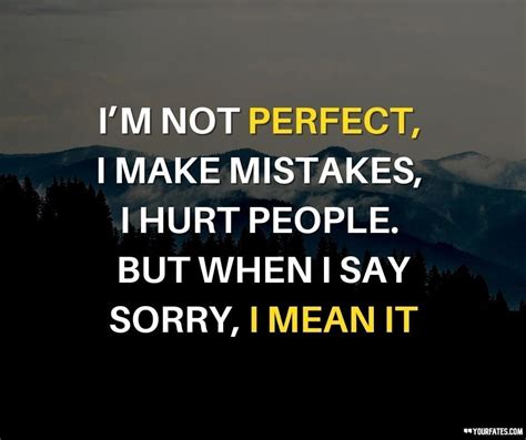 How To Say Sorry Quotes Many People Say Well I D Love To Make A