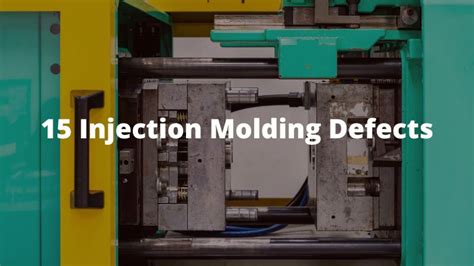 15 Injection Molding Defects Know The Causes And How To Prevent Them
