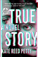 True Story : a Novel by Kate Reed Petty (English) Paperback Book Free ...