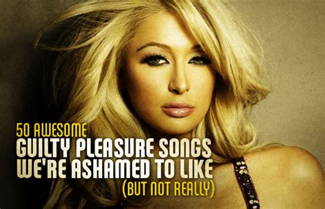 50 Awesome Guilty Pleasure Songs We're Ashamed to Like (But Not Really ...