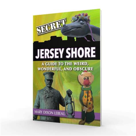 Secret Jersey Shore A Guide To The Weird Wonderful And Obscure