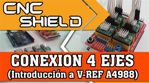 Cnc Shield Arduino A4988 Vref Conexion 4 Ejes Youtube