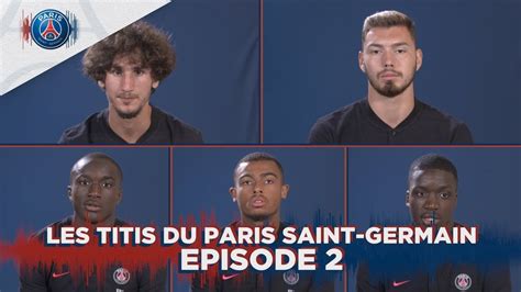 Les Titis Du Paris Saint Germain Episode 2 Youtube
