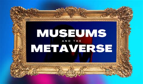 Will Museums Find A Place In The Metaverse — Cuseum