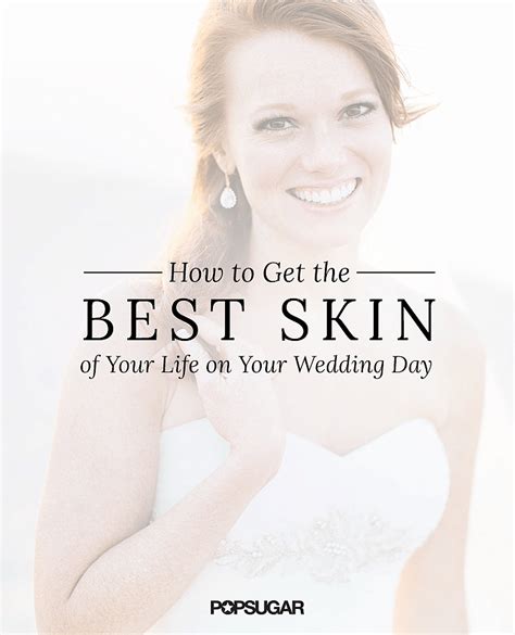 How To Get The Best Skin Of Your Life For Your Wedding Day Wedding