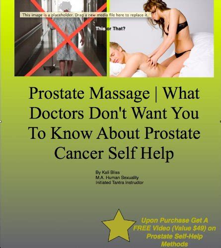 Amazon Com Prostate Massage What Doctors Don T Want You To Know About Prostate Cancer Self