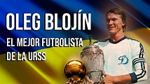 OLEG BLOJÍN | El mejor jugador de la historia de la URSS - YouTube
