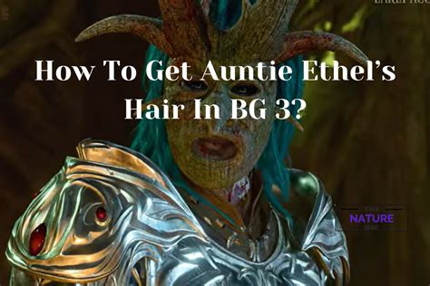 How To Get Auntie Ethel Hair In Bg The Nature Hero