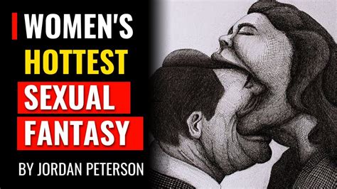 Jordan Peterson Describes Women S Hottest Sexual Fantasy YouTube