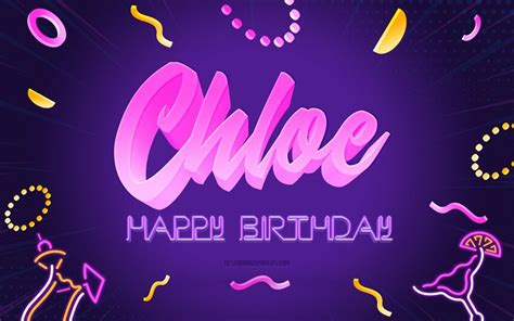 Download Wallpapers Happy Birthday Chloe 4k Purple Party Background