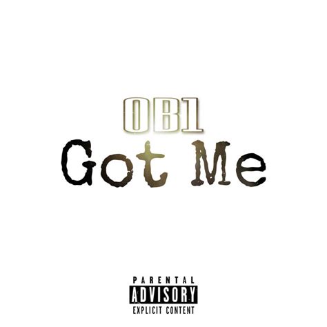 Got Me Single By Ob1215 Spotify