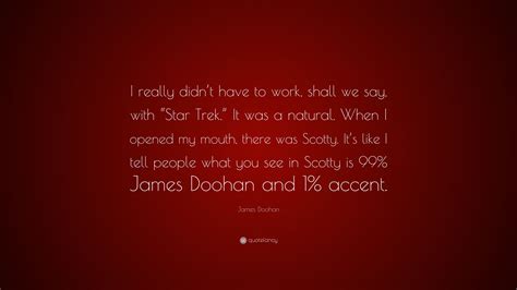 James Doohan Quote I Really Didnt Have To Work Shall We Say With