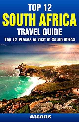 Top 12 Places To Visit In South Africa Top 12 South Africa Travel