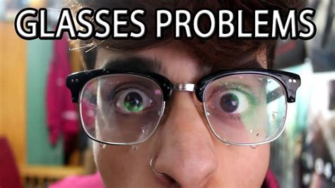 The Struggles Of Wearing Glasses