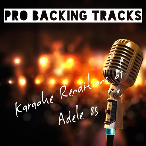 Karaoke Renditions Of Adele 25 Album By Pro Backing Tracks Spotify