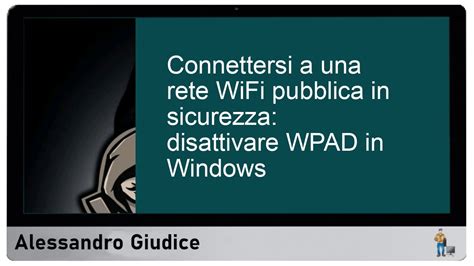 Connettersi A Una Rete Wifi Pubblica In Sicurezza Disattivare Wpad In Windows Ilsoftware It