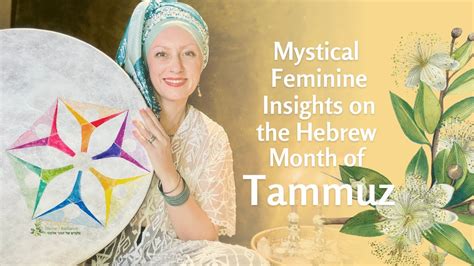 Mystical Feminine Insights On The Hebrew Month Tammuz תַּמּוּז Jewish