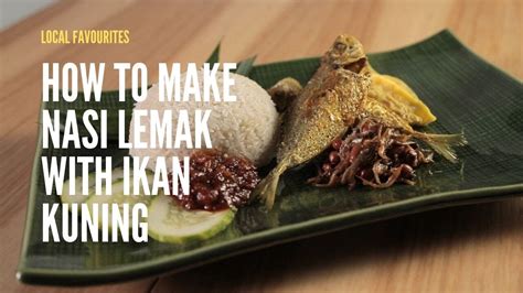 How To Make Nasi Lemak With Ikan Kuning Youtube