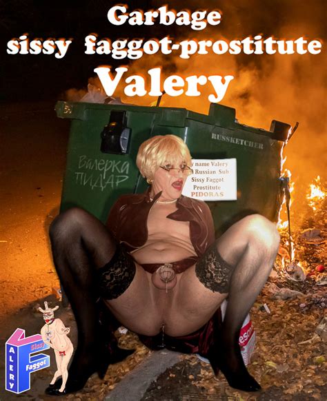 Garbadge Sisssy Fag Valery Freakden