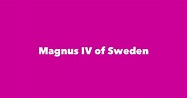 Magnus IV of Sweden - Spouse, Children, Birthday & More