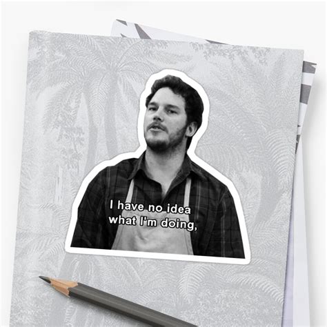 I Have No Idea What Im Doing Andy Dwyer Stickers By Aburgerr