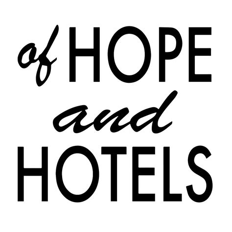 Of Hope And Hotels Ami Worthen