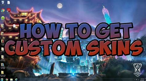 How To Get Custom Skins League Of Legends Youtube