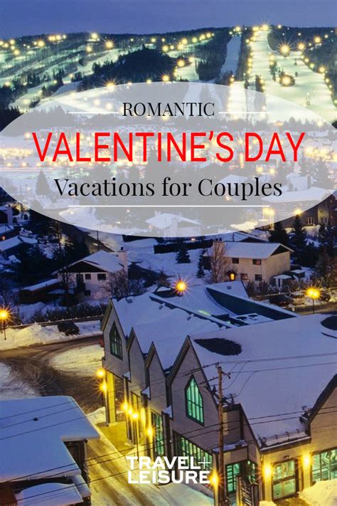 these romantic valentine s day travel experiences will bring couples closer than ever weekend