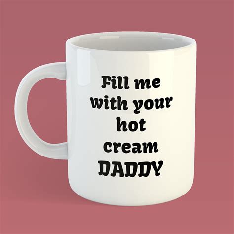 Fill Me With Your Hot Cream Daddy Etsy