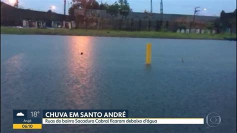 Chuva Provoca Alagamentos Na Grande Sp E Rua Vira Rioem Santo André Bom Dia Sp G1