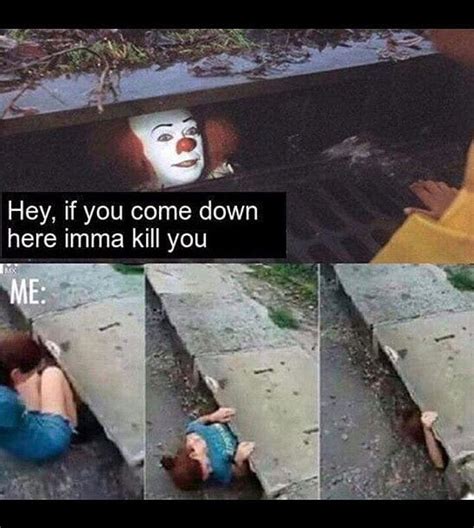 pennywise sewer memes that are too true for words thethings