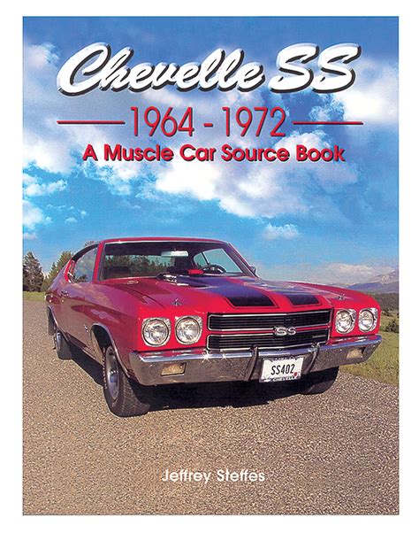 Chevelle Ss 1964 72 A Muscle Car Source Book