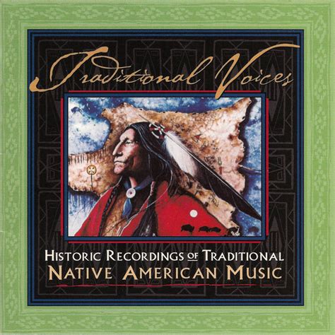 Traditional Voices Historic Recordings Of Traditional Native American Music Various Artists