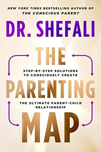 The Parenting Map Step By Step Solutions To Consciously Create The