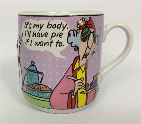 Hallmark Maxine 3 D Coffee Mug Cup Its My Body Ill Have Pie If I Want