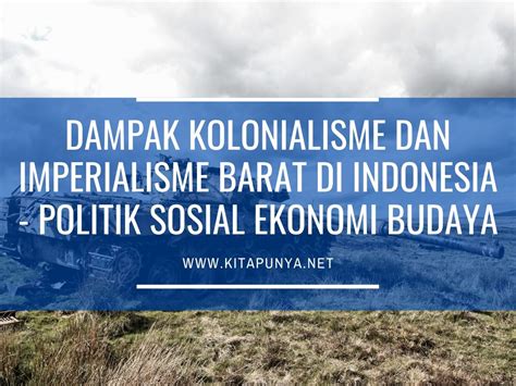 Tema 10 (bab 1 tingkatan 5) imperilaisme barat di asia tenggara. Dampak Kolonialisme dan Imperialisme Barat di Indonesia ...