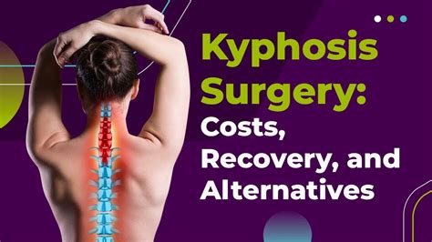 Kyphosis Surgery Costs Recovery And Alternatives Youtube