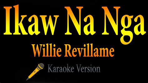 Willie Revillame Ikaw Na Nga Karaoke Youtube