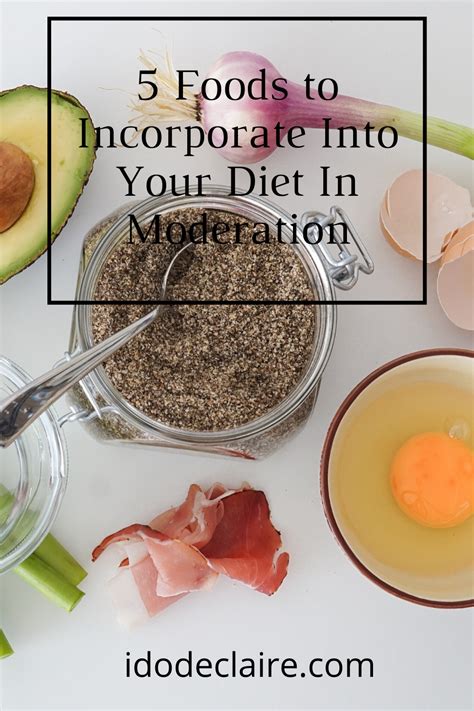 5 foods to incorporate into your diet in moderation i do declaire