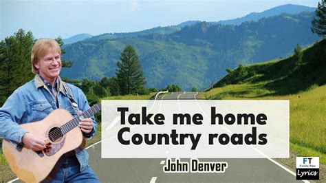 John Denver Take Me Home Country Roads Lyrics Youtube