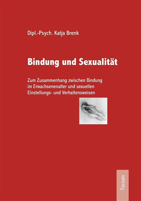 bindung und sexualität zum zusammenhang zwischen bindung im erwachsenenalter und sexuellen